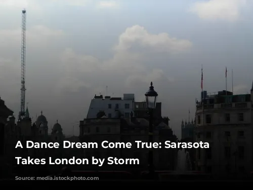 A Dance Dream Come True: Sarasota Ballet Takes London by Storm