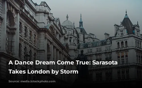 A Dance Dream Come True: Sarasota Ballet Takes London by Storm