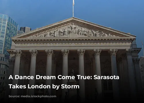 A Dance Dream Come True: Sarasota Ballet Takes London by Storm