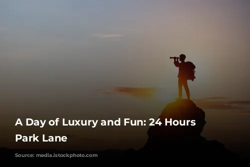 A Day of Luxury and Fun: 24 Hours in Park Lane