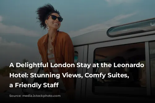 A Delightful London Stay at the Leonardo Royal Hotel: Stunning Views,  Comfy Suites, and a Friendly Staff