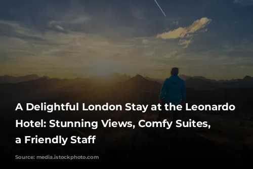 A Delightful London Stay at the Leonardo Royal Hotel: Stunning Views,  Comfy Suites, and a Friendly Staff