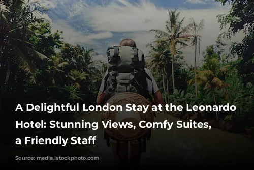 A Delightful London Stay at the Leonardo Royal Hotel: Stunning Views,  Comfy Suites, and a Friendly Staff