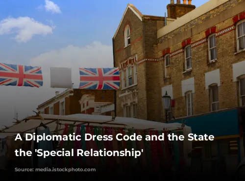 A Diplomatic Dress Code and the State of the 'Special Relationship'