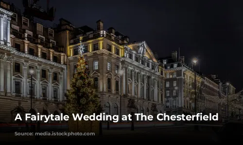 A Fairytale Wedding at The Chesterfield Mayfair