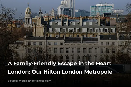 A Family-Friendly Escape in the Heart of London: Our Hilton London Metropole Review