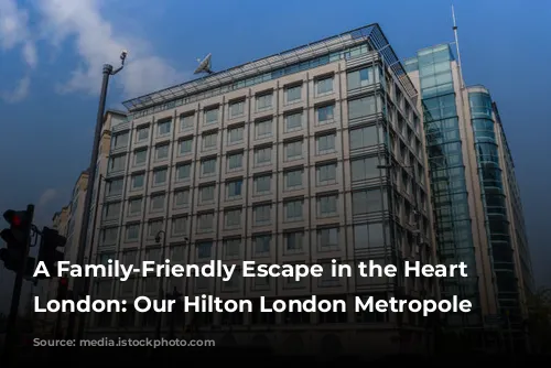 A Family-Friendly Escape in the Heart of London: Our Hilton London Metropole Review