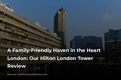 A Family-Friendly Haven in the Heart of London: Our Hilton London Tower Bridge Review