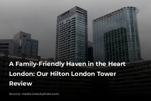 A Family-Friendly Haven in the Heart of London: Our Hilton London Tower Bridge Review