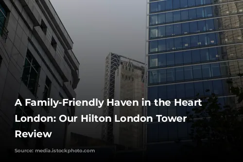 A Family-Friendly Haven in the Heart of London: Our Hilton London Tower Bridge Review