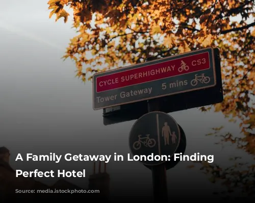 A Family Getaway in London: Finding the Perfect Hotel