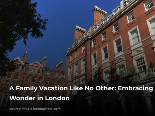 A Family Vacation Like No Other: Embracing Childhood Wonder in London