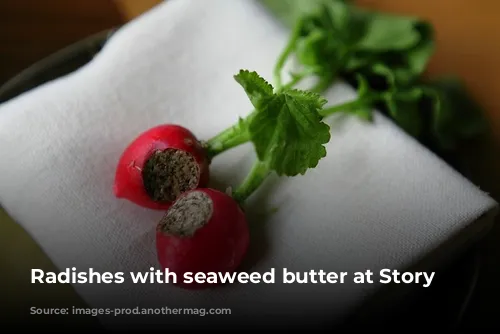 Radishes with seaweed butter at Story