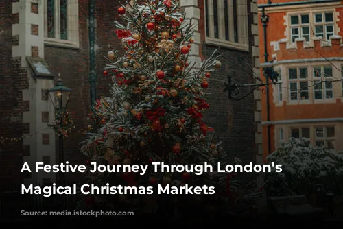 A Festive Journey Through London's Most Magical Christmas Markets