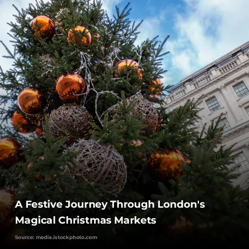 A Festive Journey Through London's Most Magical Christmas Markets