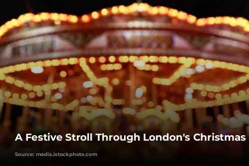 A Festive Stroll Through London's Christmas Markets