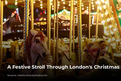 A Festive Stroll Through London's Christmas Markets