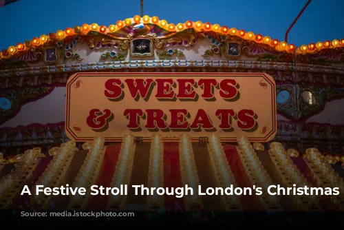 A Festive Stroll Through London's Christmas Markets