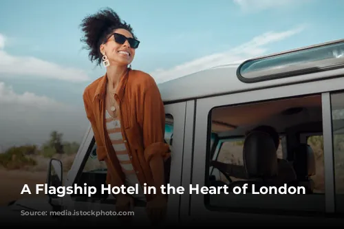 A Flagship Hotel in the Heart of London