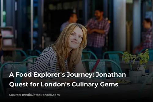 A Food Explorer's Journey: Jonathan Nunn's Quest for London's Culinary Gems