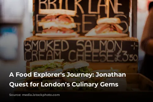 A Food Explorer's Journey: Jonathan Nunn's Quest for London's Culinary Gems