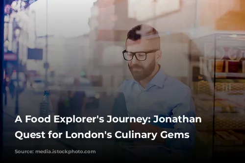 A Food Explorer's Journey: Jonathan Nunn's Quest for London's Culinary Gems