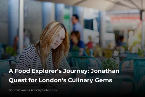 A Food Explorer's Journey: Jonathan Nunn's Quest for London's Culinary Gems