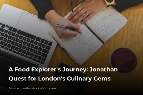 A Food Explorer's Journey: Jonathan Nunn's Quest for London's Culinary Gems