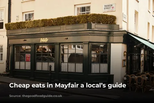 Cheap eats in Mayfair a local’s guide