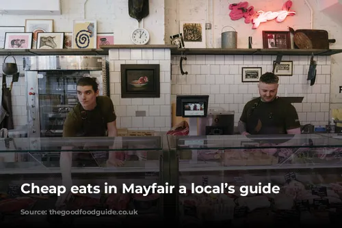 Cheap eats in Mayfair a local’s guide