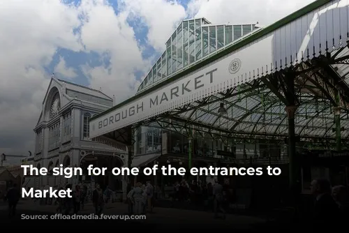 The sign for one of the entrances to Borough Market