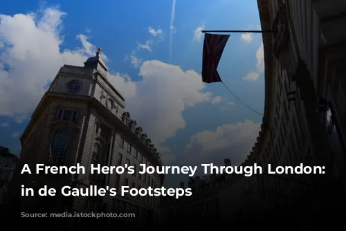 A French Hero's Journey Through London: Following in de Gaulle's Footsteps