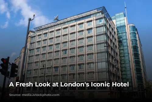 A Fresh Look at London's Iconic Hotel