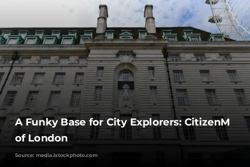 A Funky Base for City Explorers: CitizenM Tower of London