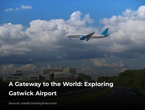 A Gateway to the World: Exploring London Gatwick Airport