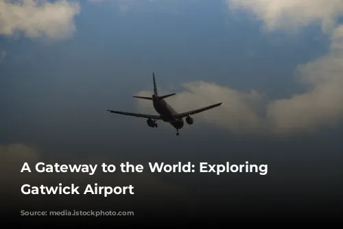 A Gateway to the World: Exploring London Gatwick Airport