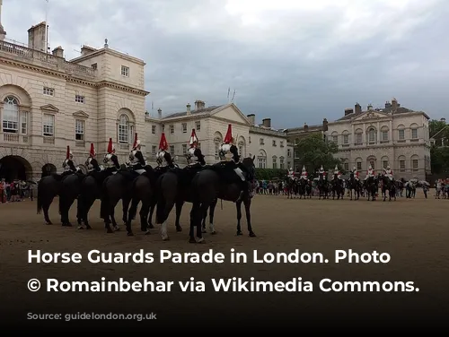 Horse Guards Parade in London. Photo Credit: © Romainbehar via Wikimedia Commons.