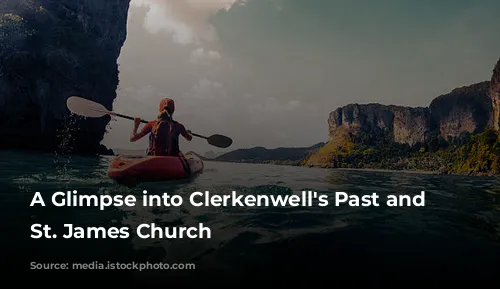 A Glimpse into Clerkenwell's Past and Present: St. James Church