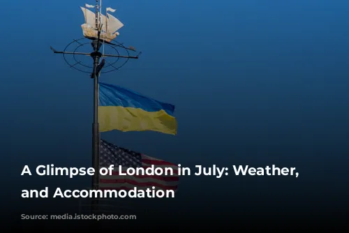 A Glimpse of London in July: Weather, Activities, and Accommodation