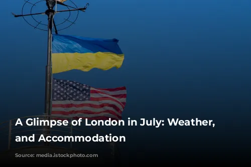 A Glimpse of London in July: Weather, Activities, and Accommodation