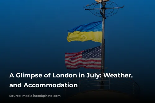 A Glimpse of London in July: Weather, Activities, and Accommodation