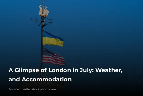 A Glimpse of London in July: Weather, Activities, and Accommodation