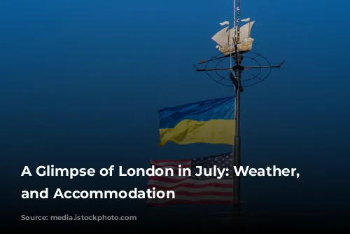 A Glimpse of London in July: Weather, Activities, and Accommodation