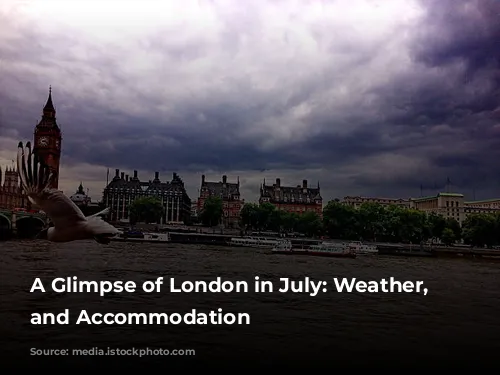 A Glimpse of London in July: Weather, Activities, and Accommodation