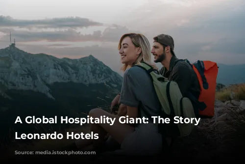 A Global Hospitality Giant: The Story of Leonardo Hotels