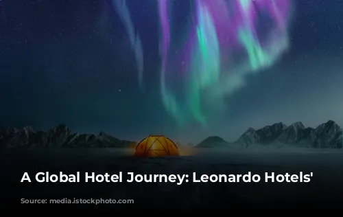 A Global Hotel Journey: Leonardo Hotels' Rise