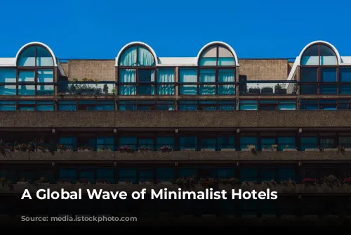 A Global Wave of Minimalist Hotels