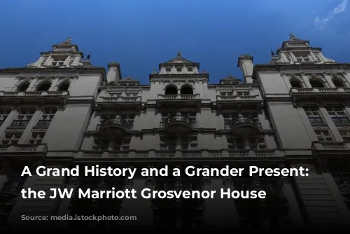 A Grand History and a Grander Present: Exploring the JW Marriott Grosvenor House