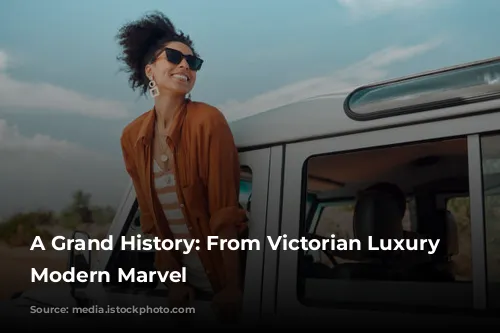 A Grand History: From Victorian Luxury to Modern Marvel