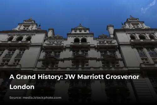 A Grand History: JW Marriott Grosvenor House London